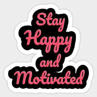 Stay happy and motivated - Pink Sticker